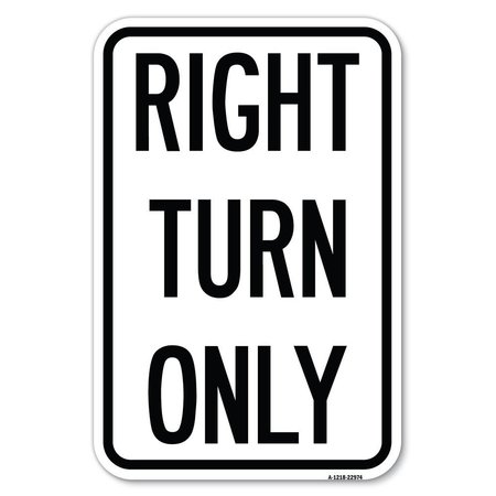 SIGNMISSION Right Turn Only Heavy-Gauge Aluminum Sign, 12" x 18", A-1218-22974 A-1218-22974